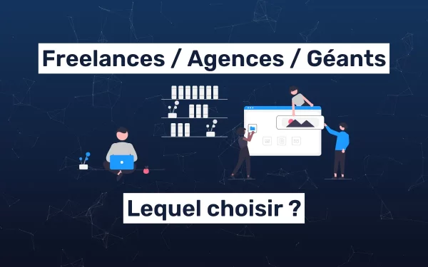 Les types de prestataires web : Freelances, Agences et Géants