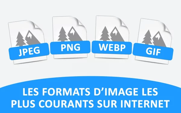 Les caractéristiques des formats d’image les plus courants sur Internet